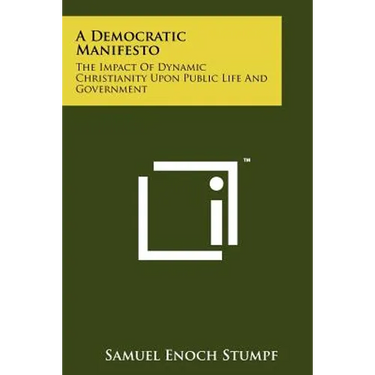 A Democratic Manifesto: The Impact of Dynamic Christianity Upon Public Life and Government