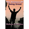 The Science of Being Great: A Practical Philosophy of Character and Personal Development