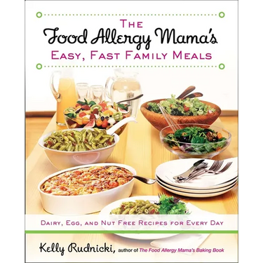The Food Allergy Mama's Easy, Fast Family Meals: Dairy, Egg, and Nut Free Recipes for Every Day: A Cookbook