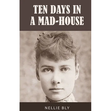 Ten Days in a Mad-House: 1887 Edition with Original Illustrations