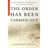 The Order Has Been Carried Out: History, Memory, and Meaning of a Nazi Massacre in Rome