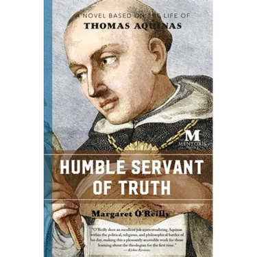 Humble Servant of Truth: A Novel Based on the Life of Thomas Aquinas