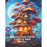 Beautiful Fairy Houses Coloring Book Volume 1: Beautiful Fairy Houses Coloring Book Volume 1