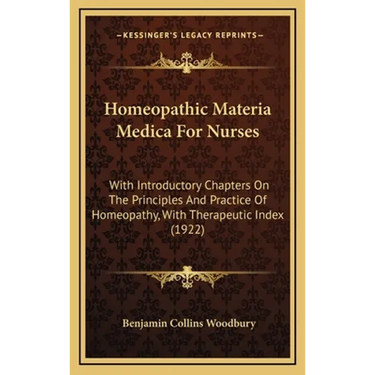 Homeopathic Materia Medica For Nurses: With Introductory Chapters On The Principles And Practice Of Homeopathy, With Therapeutic Index (1922)