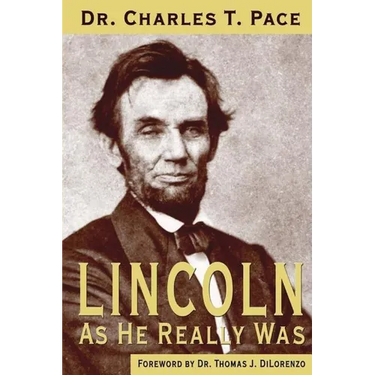 Lincoln As He Really Was