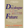 The Decalogue and a Human Future: The Meaning of the Commandments for Making and Keeping Human Life Human