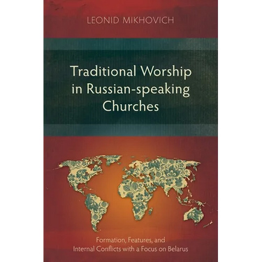 Traditional Worship in Russian-speaking Churches: Fоrmation, Features, and Internal Conflicts with a Focus on Belarus