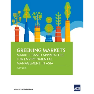Greening Markets: Market-Based Approaches for Environmental Management in Asia