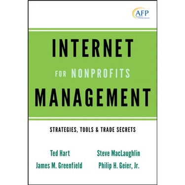 Internet Management for Nonprofits: Strategies, Tools and Trade Secrets