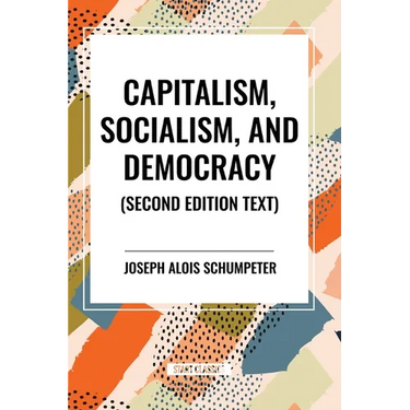 Capitalism, Socialism, and Democracy, 2nd Edition