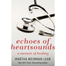 Echoes of Heartsounds: A Memoir of Healing