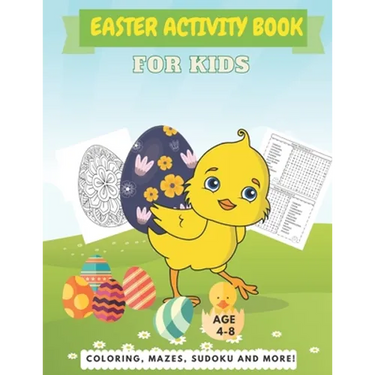 Easter Activity Book For Kids Age 4-8: A Perfect Fun Kid Workbook Learning Game Including Egg Coloring, Mazes, Sudoku And More!