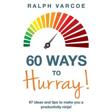 60 Ways to Hurray!: 67 Ideas and Tips to Make you a Productivity Ninja!