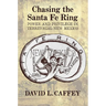 Chasing the Santa Fe Ring: Power and Privilege in Territorial New Mexico