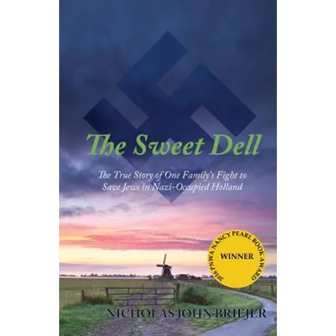 The Sweet Dell: The True Story of One Family's Fight to Save Jews in Nazi-Occupied Holland
