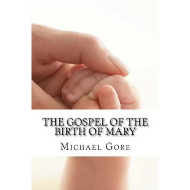 The Gospel of the Birth of Mary: Lost & Forgotten Books of the New Testament