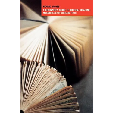 A Beginner's Guide to Critical Reading: An Anthology of Literary Texts