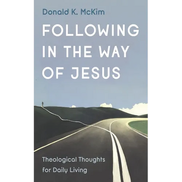 Following in the Way of Jesus: Theological Thoughts for Daily Living