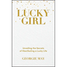 Lucky Girl: Unveiling the Secrets of Manifesting a Lucky Life