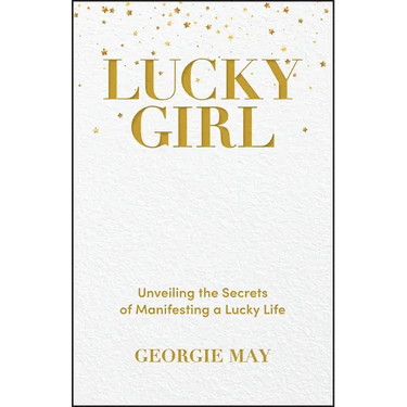 Lucky Girl: Unveiling the Secrets of Manifesting a Lucky Life