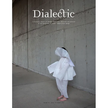 Dialectic: A Scholarly Journal of Thought Leadership, Education and Practice in the Discipline of Visual Communication Design - Volume II, Issue II -