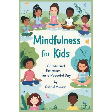 Mindfulness for Kids: Games and Exercises for a Peaceful Day