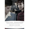 Textual Poachers: Television Fans and Participatory Culture