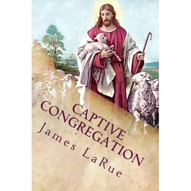 Captive Congregation: My Fourteen Years in the Church of Bible Understanding