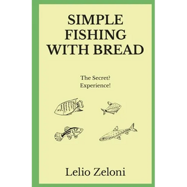Simple Fishing With Bread: The Secret? Experience!