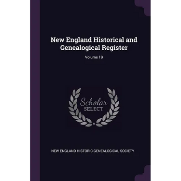 New England Historical and Genealogical Register; Volume 19