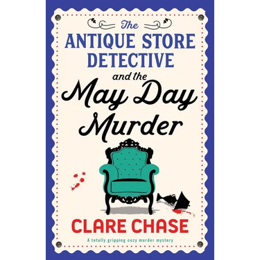 The Antique Store Detective and the May Day Murder: A totally gripping cozy murder mystery