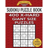 Sudoku Puzzle Book 400 EXTRA HARD Giant Size Puzzles: One Gigantic Large Print Puzzle Per Letter Size Page