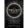 The Trust Circle: Unlock the Power of Relationships to Lead with Impact