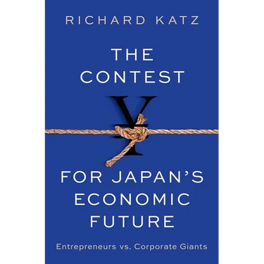 The Contest for Japan's Economic Future: Entrepreneurs Vs Corporate Giants