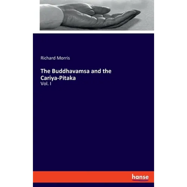 The Buddhavamsa and the Cariya-Pitaka: Vol. I