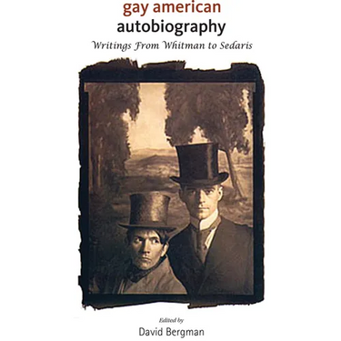 Gay American Autobiography: Writings from Whitman to Sedaris