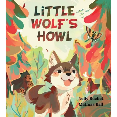 Little Wolf's Howl: A Story of Getting Lost, Only to Find One's Voice