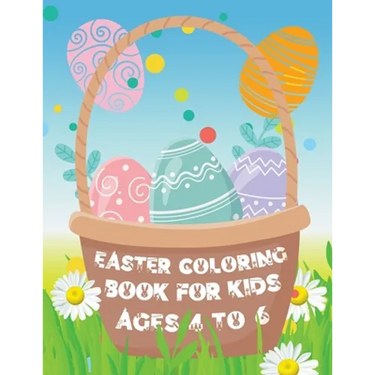Easter Coloring Book for Kids ages 4 to 6: Easter Eggs and Bunny Coloring Book for Kids the perfect Easter gift