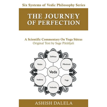 The Journey of Perfection: A Scientific Commentary on Yoga Sūtras