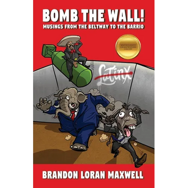 Bomb The Wall: Musings From The Beltway To The Barrio