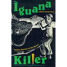 The Iguana Killer: Twelve Stories of the Heart