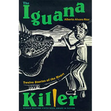 The Iguana Killer: Twelve Stories of the Heart