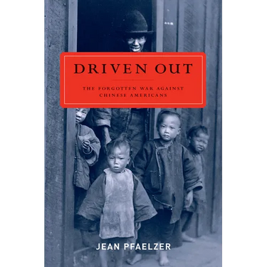 Driven Out: The Forgotten War Against Chinese Americans