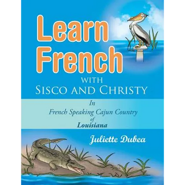 Learn French with Sisco and Christy: in French Speaking Cajun Country of Louisiana