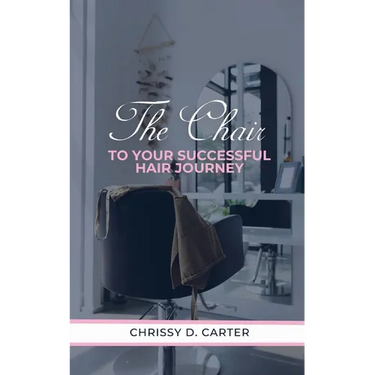 The Chair to Your Successful Hair Journey