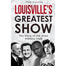 Louisville's Greatest Show: The Story of the Allen Athletic Club