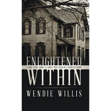 Enlightened Within: A True Story About a Family That Lived in a Haunted House