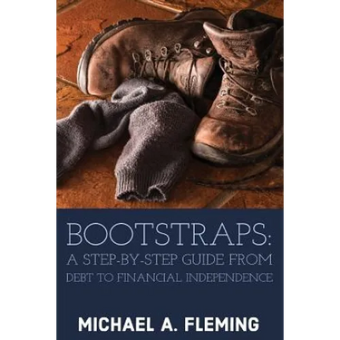 Bootstraps: A Step-by-Step Guide from Debt to Financial Independence