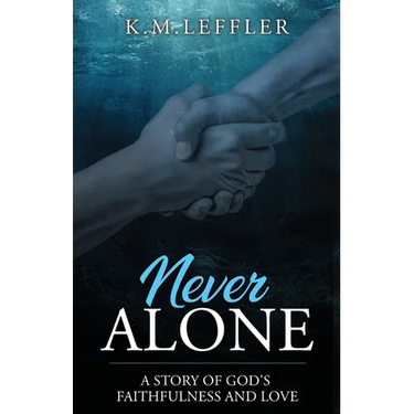 Never Alone: A Story of God's Faithfulness and Love