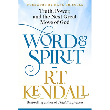 Word and Spirit: Truth, Power, and the Next Great Move of God